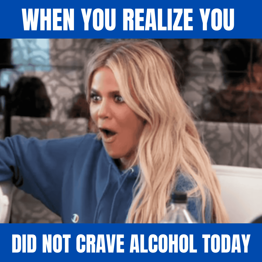 When you realize you did not crave alcohol today