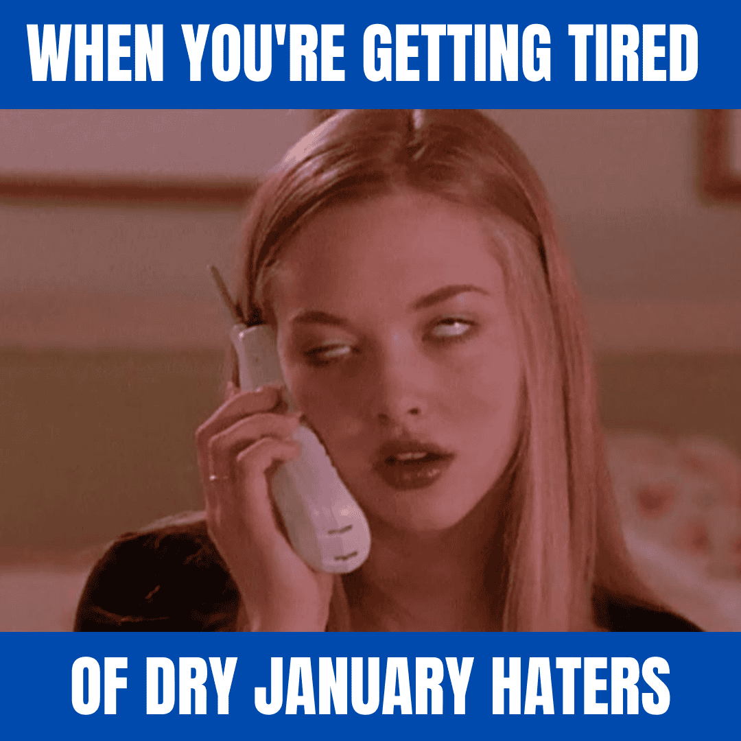 When you're getting tired of Dry January haters