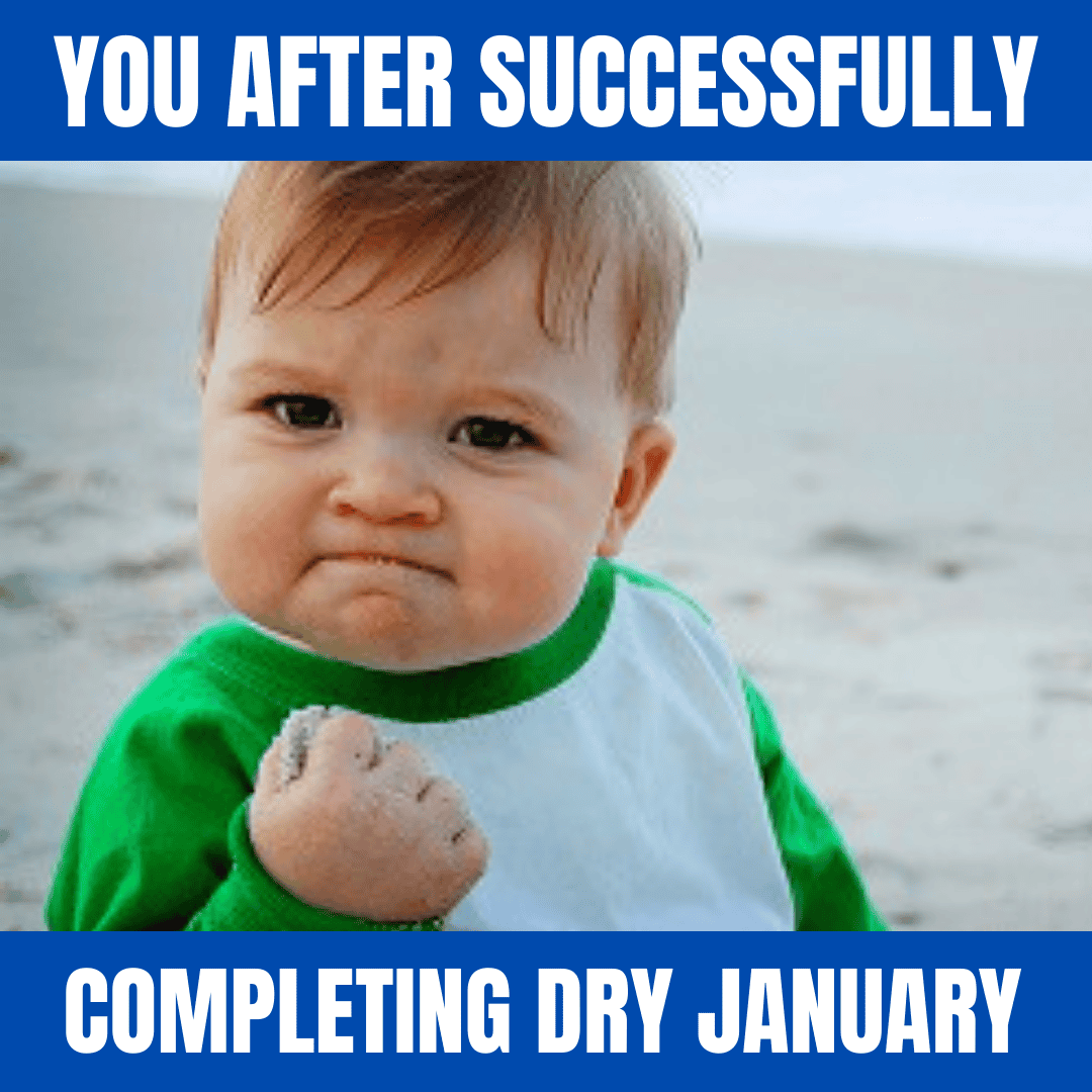 You after successfully completing Dry January